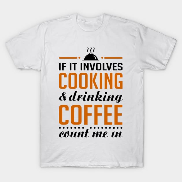 Cooking and Coffee Funny T-Shirt by KsuAnn